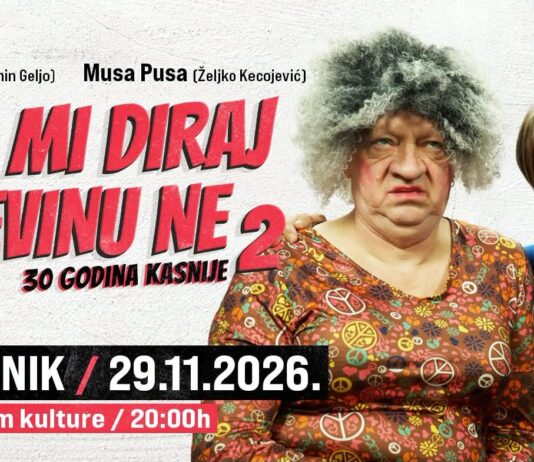Hit komedija „Sve mi diraj, očevinu ne 2 – 30 godina kasnije“ u Srebreniku 29. novembra